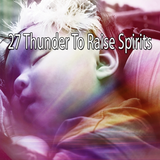 Couverture de 27 Thunder to Raise Spirits