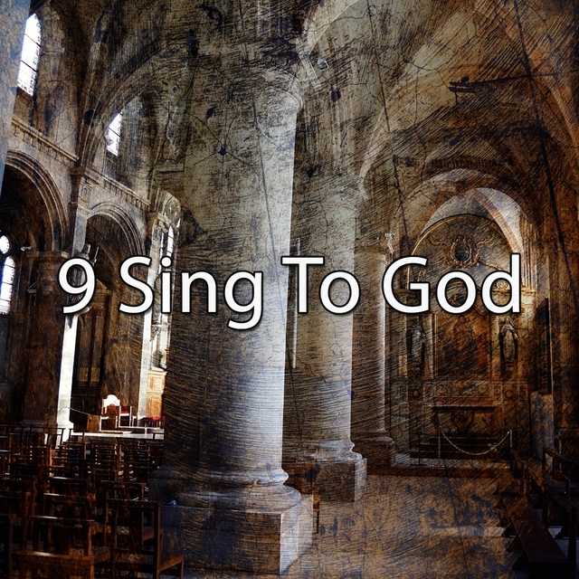 9 Sing to God