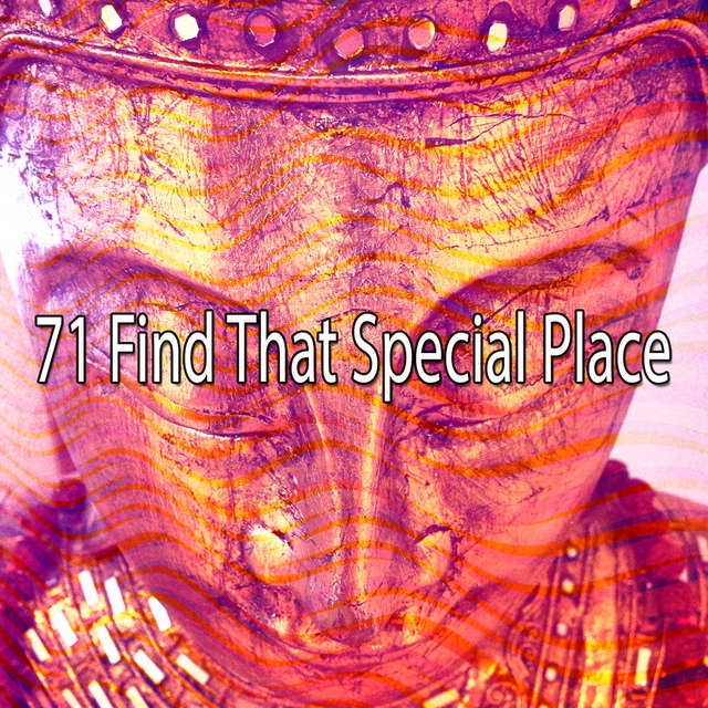 71 Find That Special Place