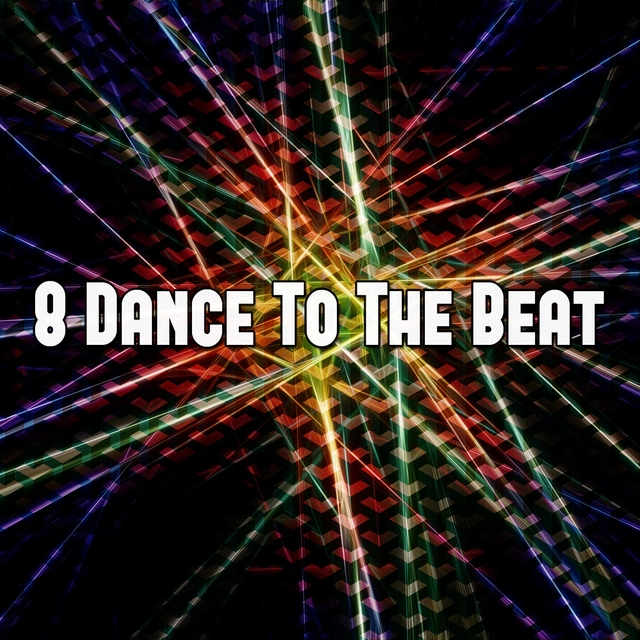 8 Dance to the Beat