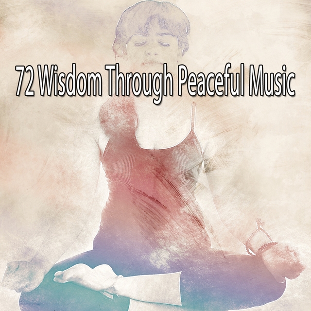 72 Wisdom Through Peaceful Music