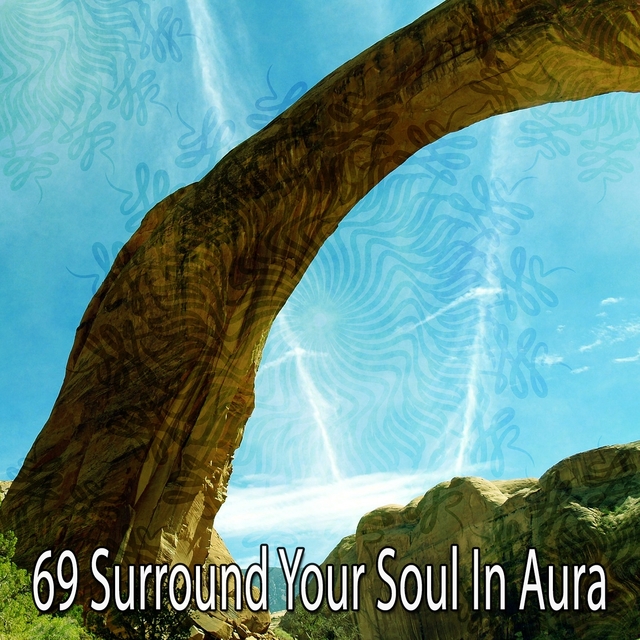 69 Surround Your Soul in Aura