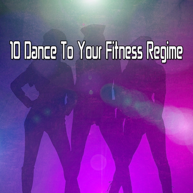 10 Dance to Your Fitness Regime
