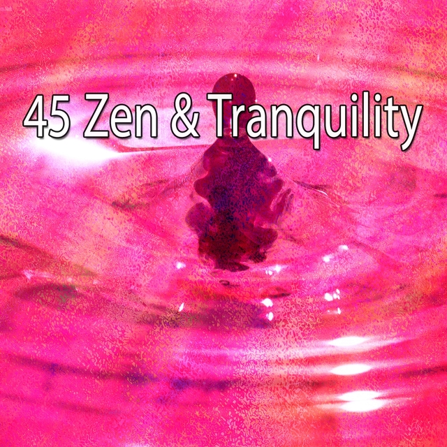 45 Zen & Tranquility