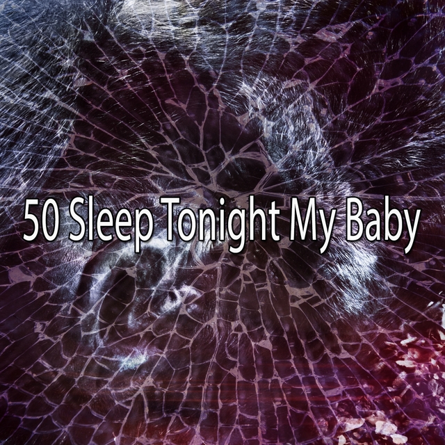 50 Sleep Tonight My Baby