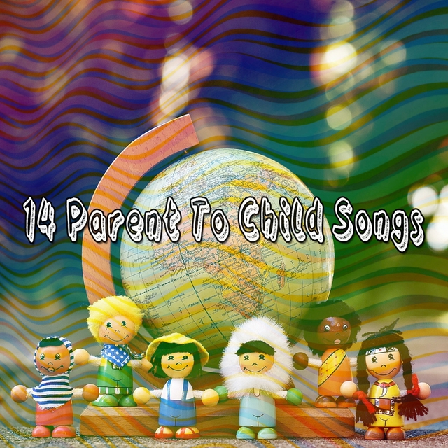 14 Parent to Child Songs