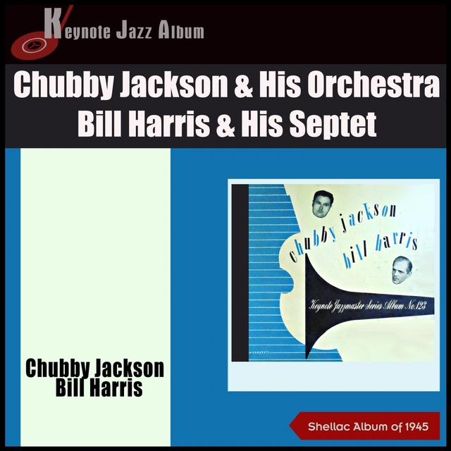 Chubby Jackson & His Orchestra - Bill Harris & His Septet