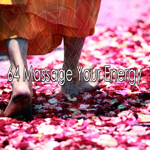 64 Massage Your Energy