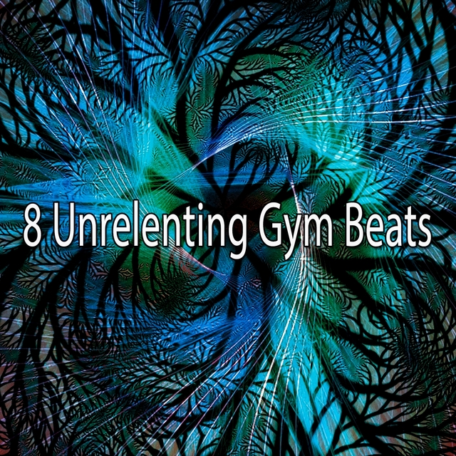 8 Unrelenting Gym Beats