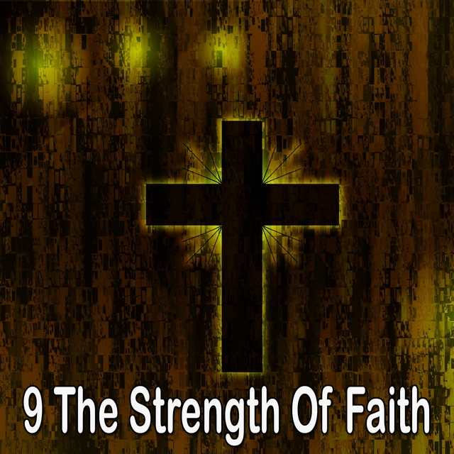 9 The Strength of Faith