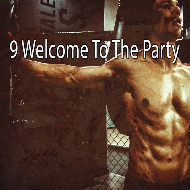 9 Welcome to the Party