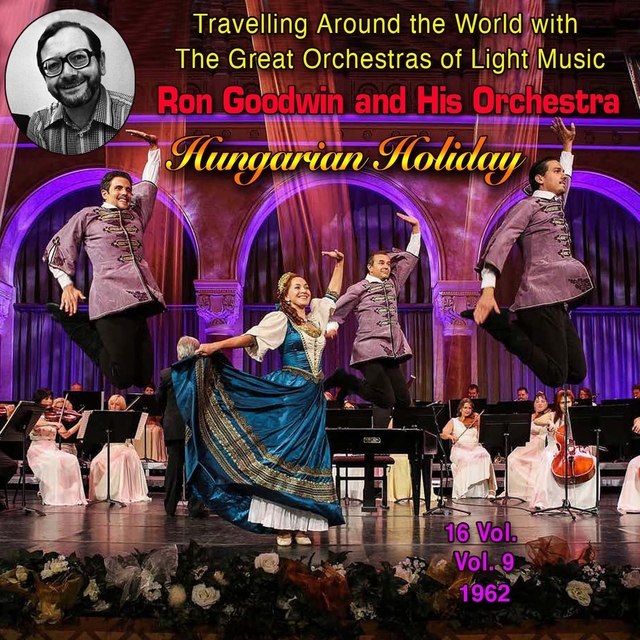 Travelling Around the World with the Great Orchestras of Light Music - Vol. 9: Ron Goodwin "Hungarian Holiday"