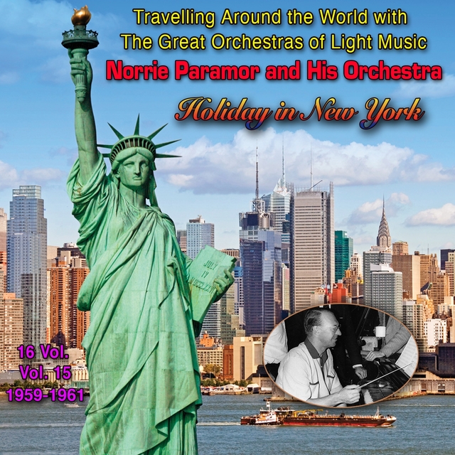 Travelling Around the World with the Great Orchestras of Light Music - Vol. 15: Norrie Paramor "Holiday in New-York"