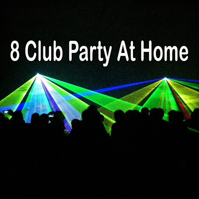 Couverture de 8 Club Party at Home