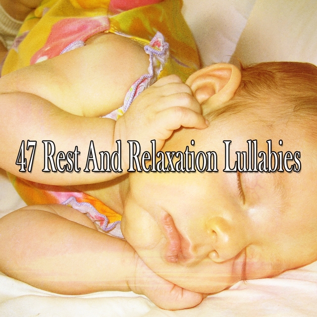 Couverture de 47 Rest and Relaxation Lullabies