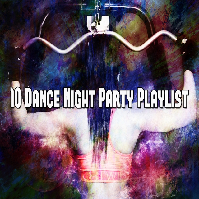 10 Dance Night Party Playlist