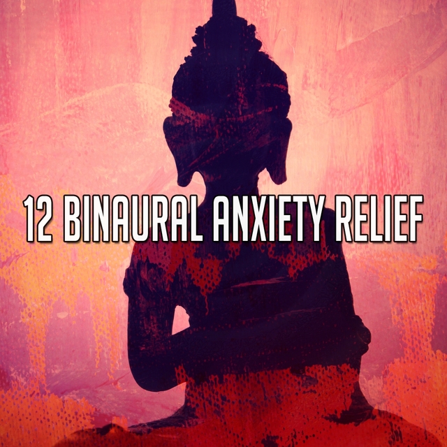 12 Binaural Anxiety Relief