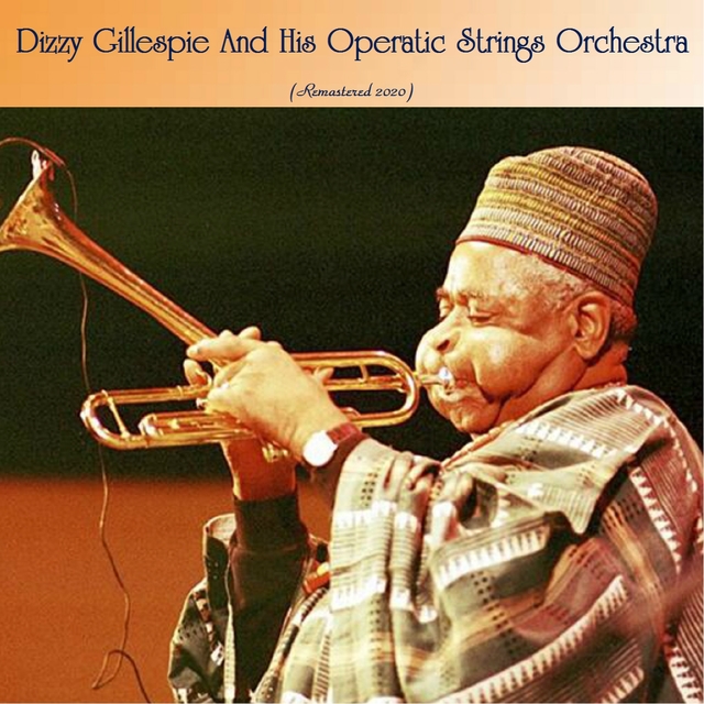 Dizzy Gillespie And His Operatic Strings Orchestra