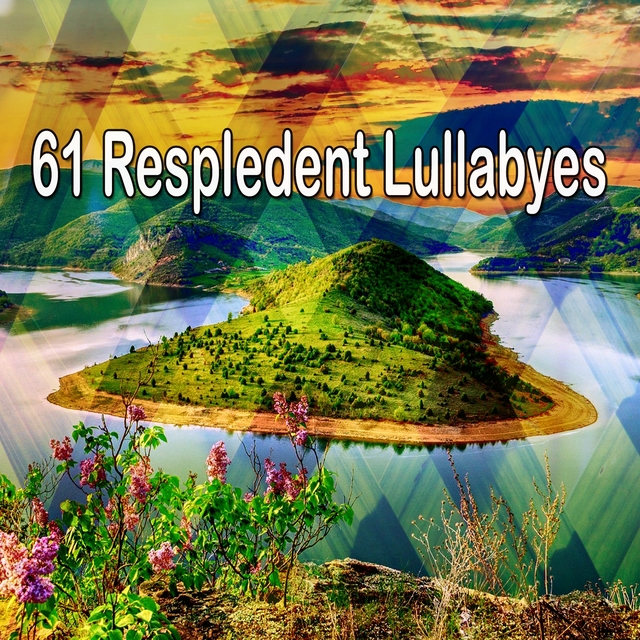 61 Respledent Lullabyes