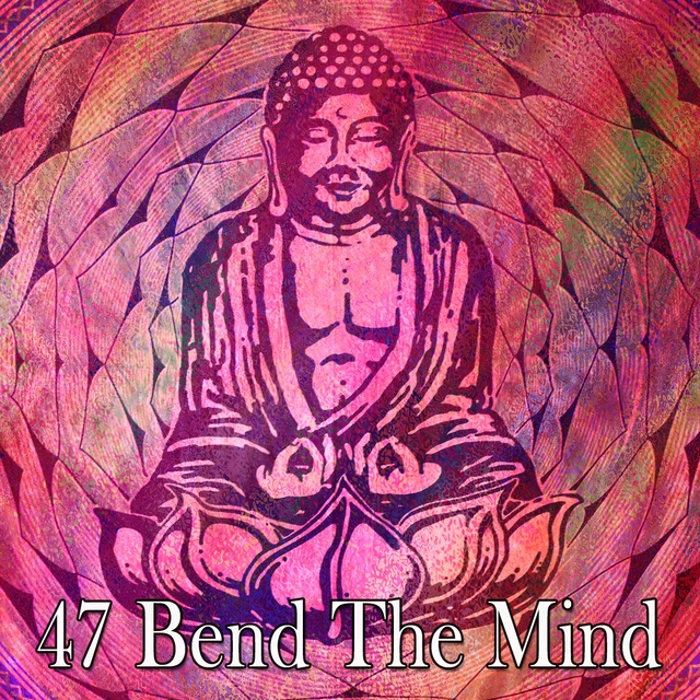 47 Bend the Mind