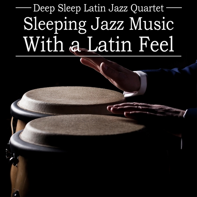 Couverture de Deep Sleep Latin Jazz Quartet: Sleeping Jazz Music With a Latin Feel