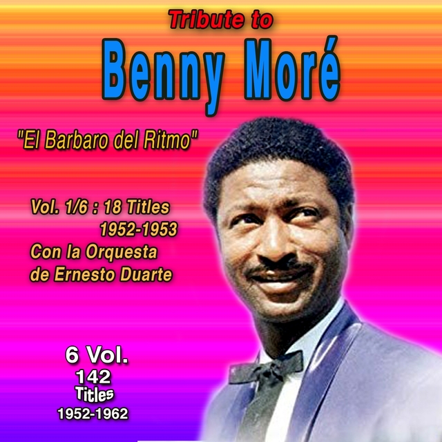 Tribute To Beny Moré - El Barbaro del Ritmo (6 Vol.)