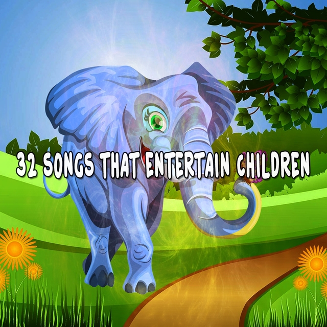 32 Songs That Entertain Children