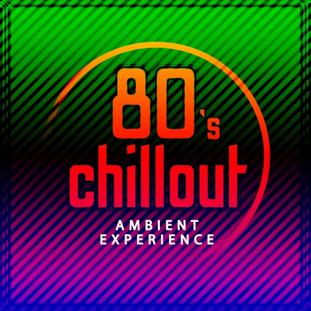 Couverture de Ambient Experience: 80'S Chill Out