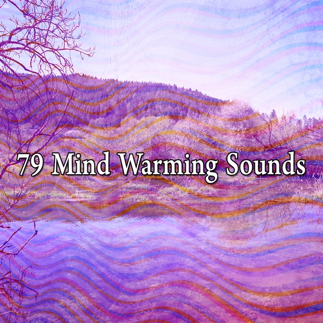 79 Mind Warming Sounds