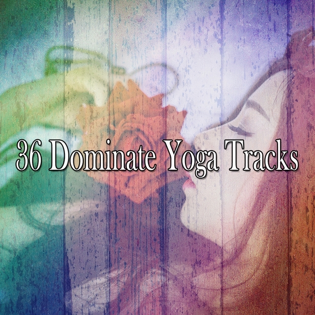 36 Dominate Yoga Tracks