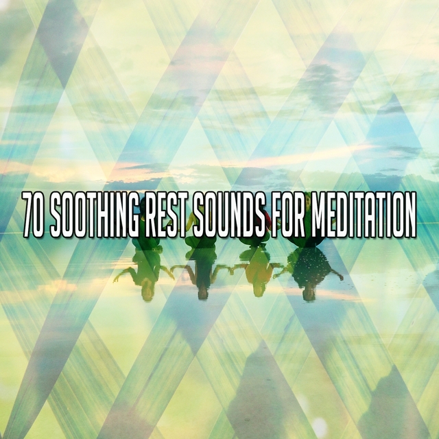 70 Soothing Rest Sounds for Meditation