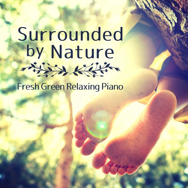 Couverture de Surrounded by Nature - Fresh Green Relaxing Piano