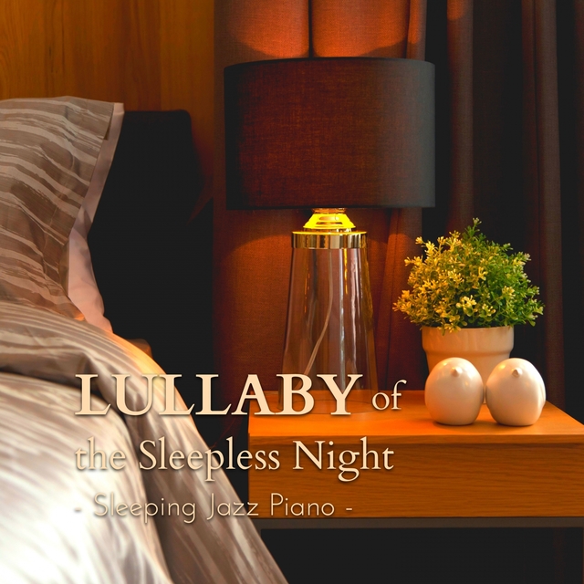 Couverture de Lullaby of the Sleepless Night - Sleeping Jazz Piano