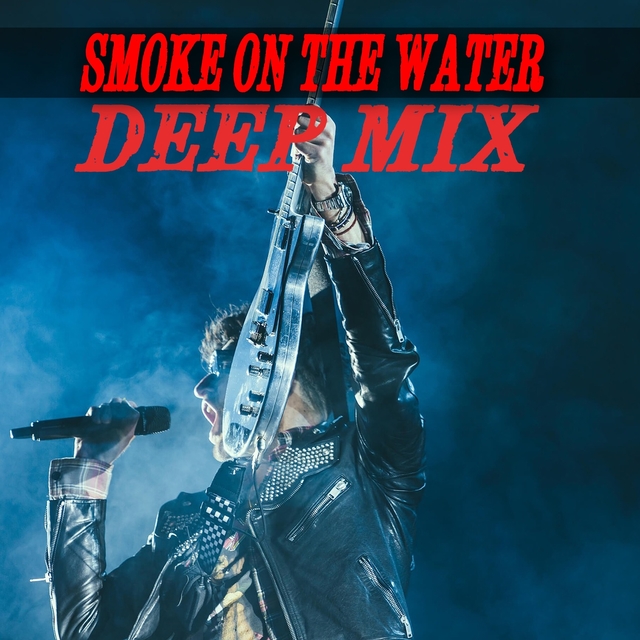 Smoke on the water / Deep mix