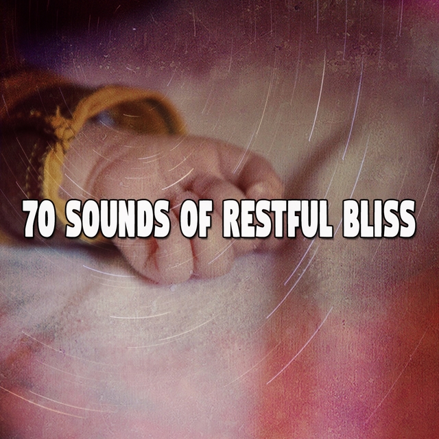 70 Sounds of Restful Bliss