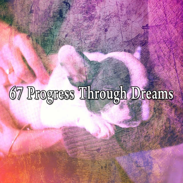 67 Progress Through Dreams