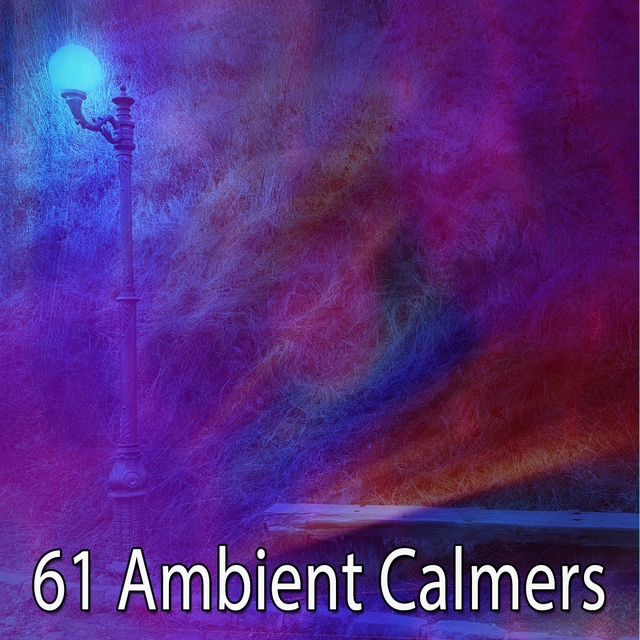 61 Ambient Calmers