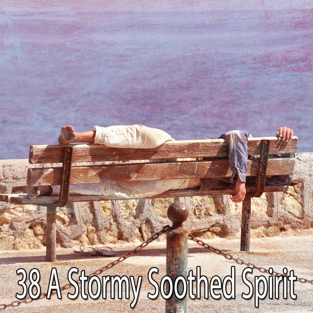 38 A Stormy Soothed Spirit