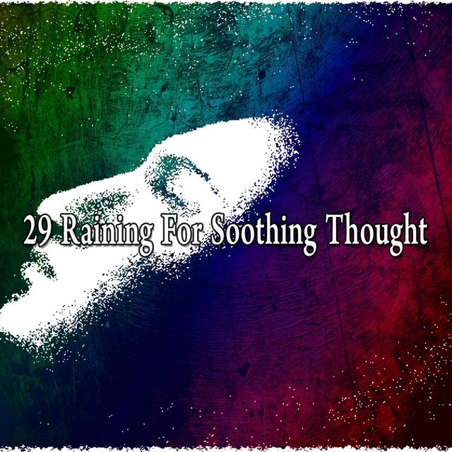 29 Raining for Soothing Thought