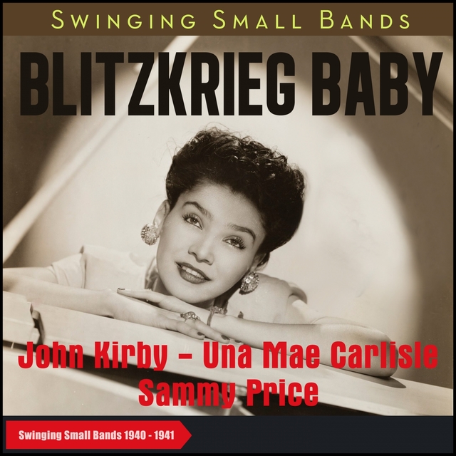 Couverture de Blitzkrieg Baby (Swinging Small Bands 1940 - 1941)