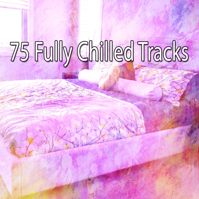 75 Fully Chilled Tracks