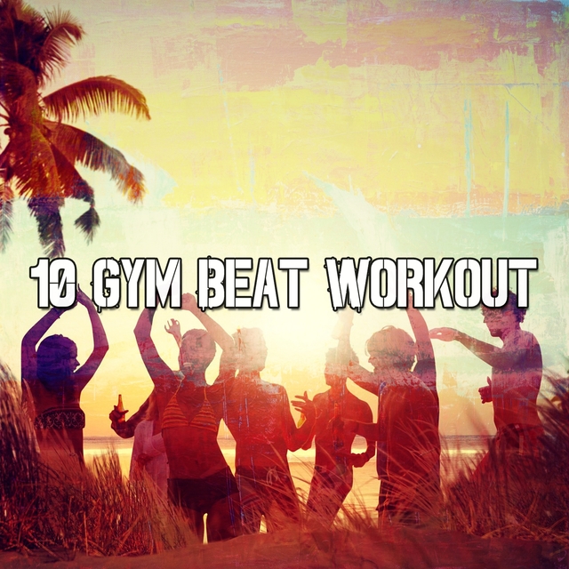 10 Gym Beat Workout