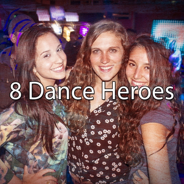 8 Dance Heroes