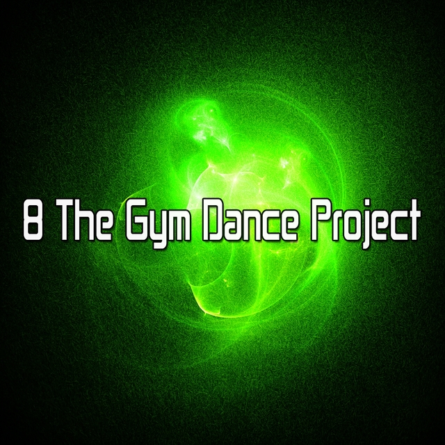 8 The Gym Dance Project