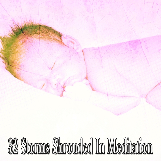 32 Storms Shrouded in Meditation