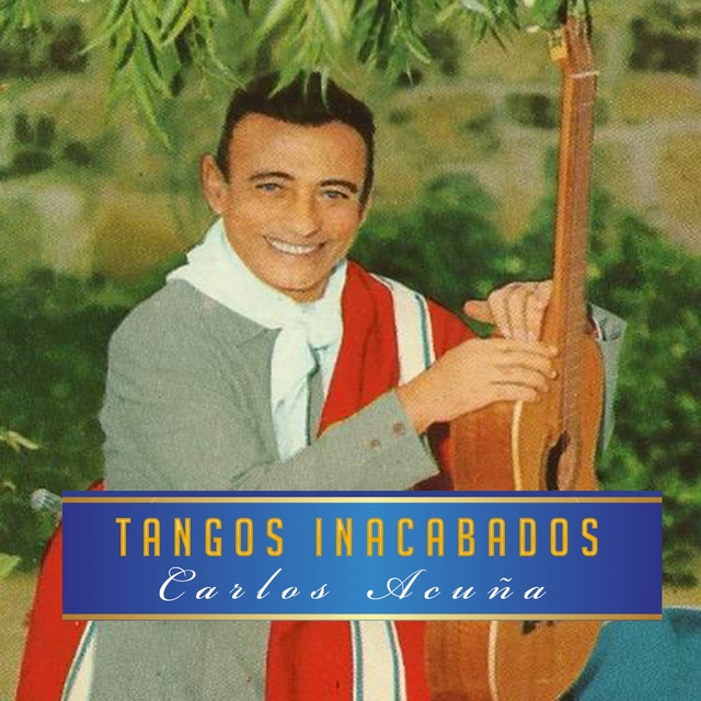 Tangos Inacabados - Carlos Acuña