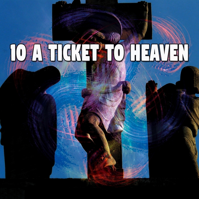 10 A Ticket to Heaven