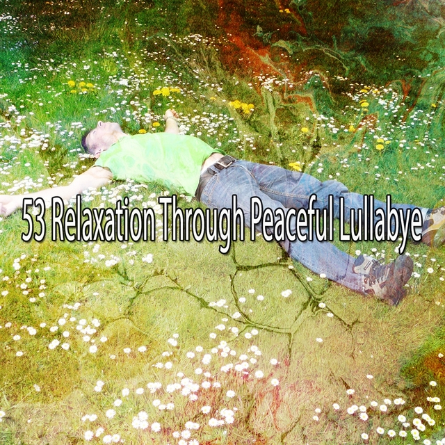 53 Relaxation Through Peaceful Lullabye