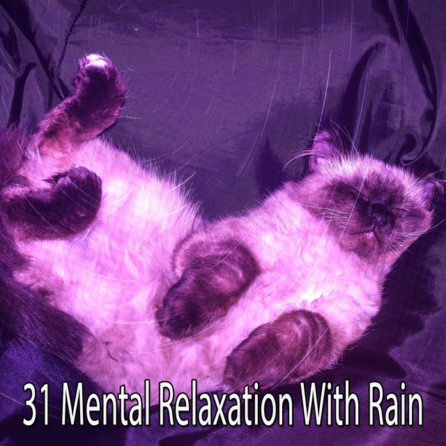 31 Mental Relaxation with Rain