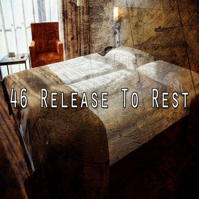 46 Release to Rest